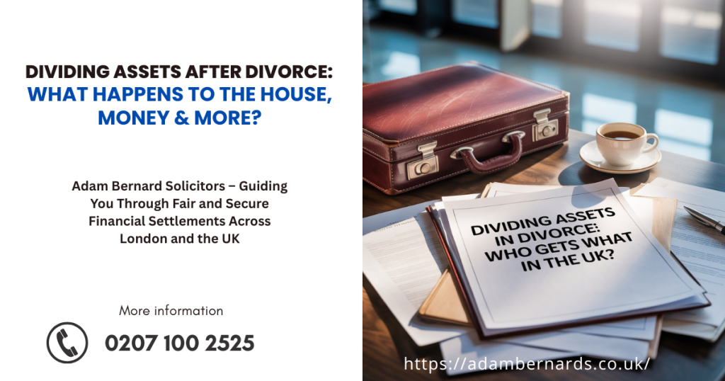 Dividing Assets in Divorce: Who Gets What in the UK?