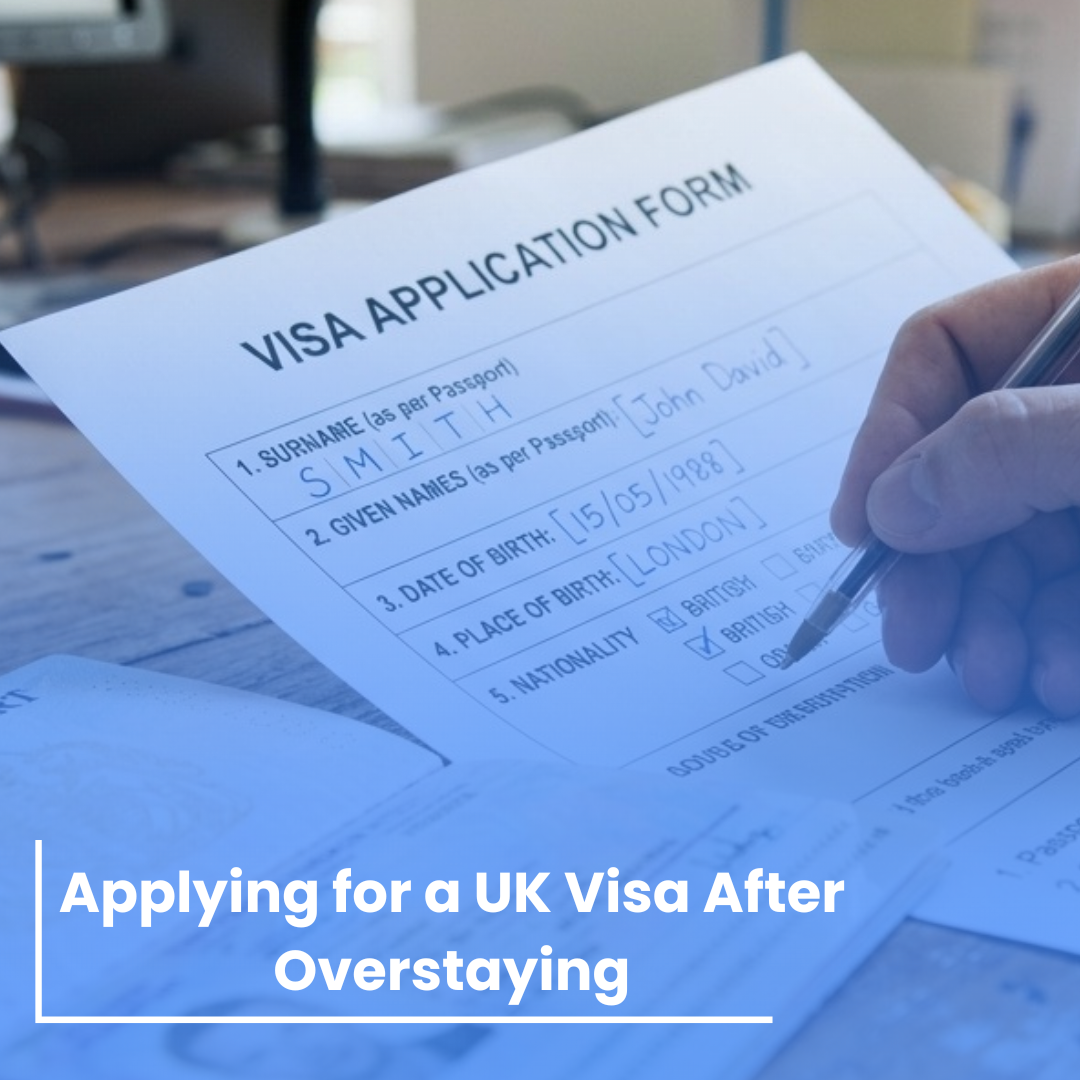 Making a UK Visa Application After Overstaying
