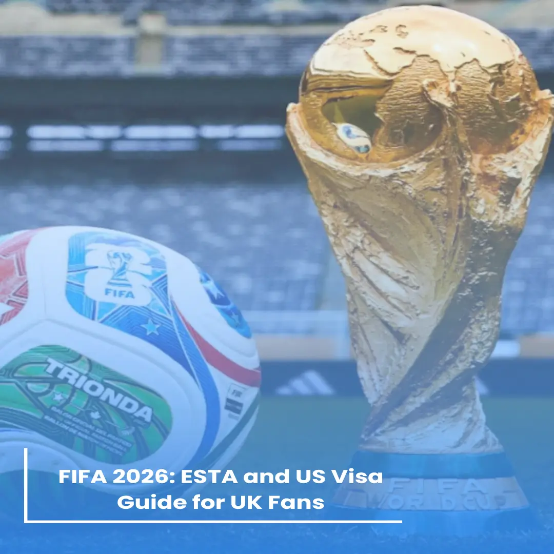 FIFA World Cup 2026 trophy and ball with ESTA and US visa guide for UK fans