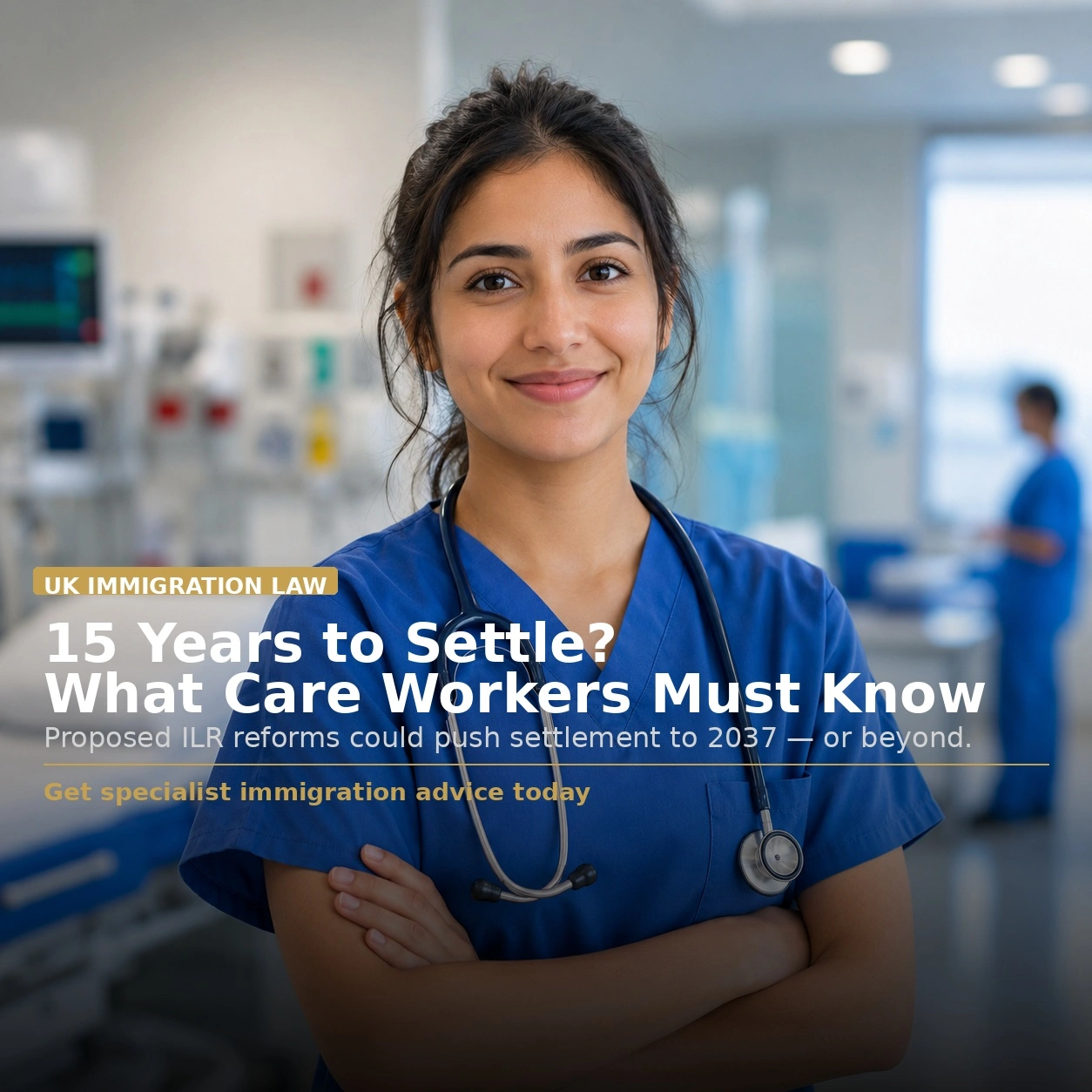 Healthcare worker in blue scrubs with text overlay about UK ILR settlement reforms for care workers.