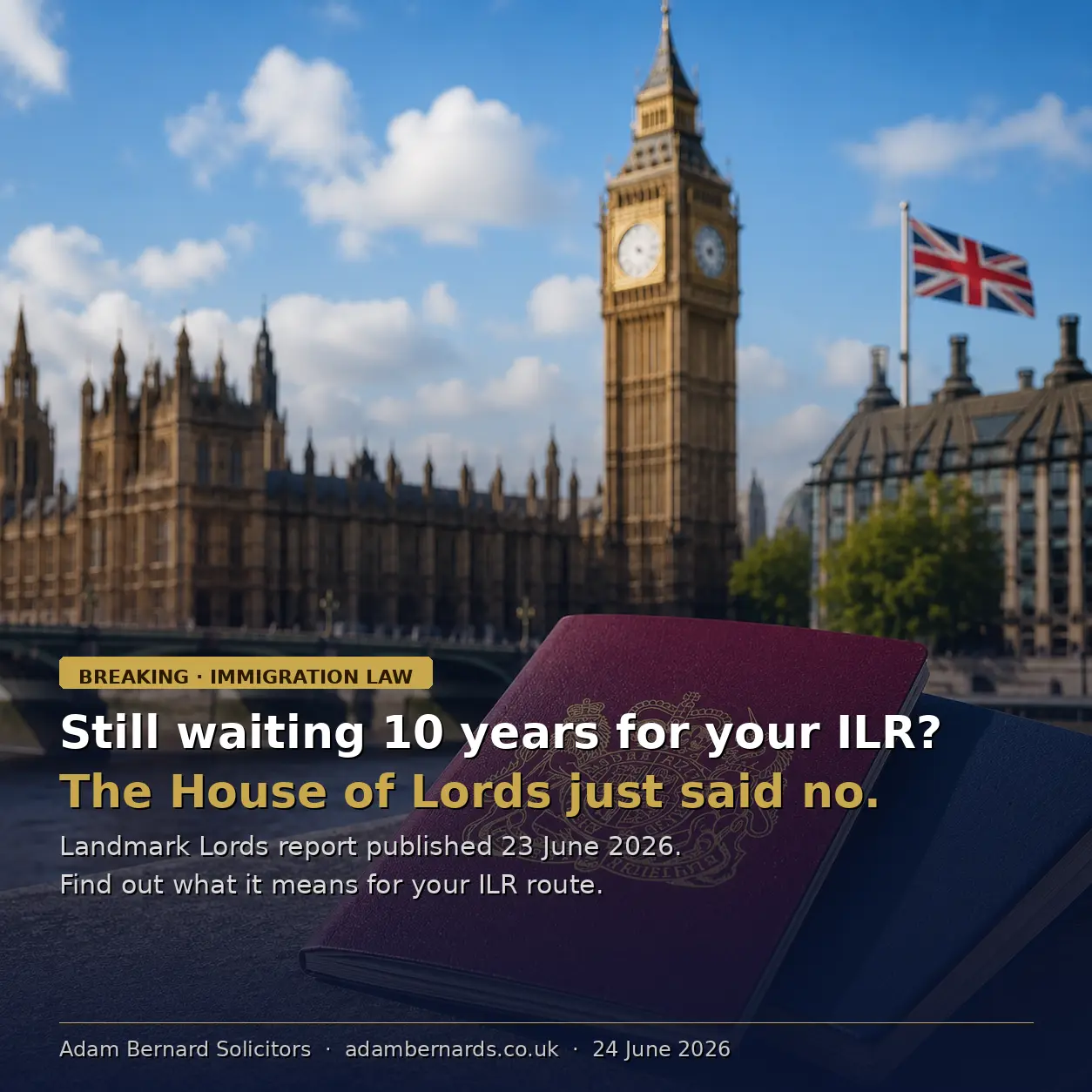 ILR 10-year rule — House of Lords report June 2026 — Adam Bernard Solicitors immigration lawyers London